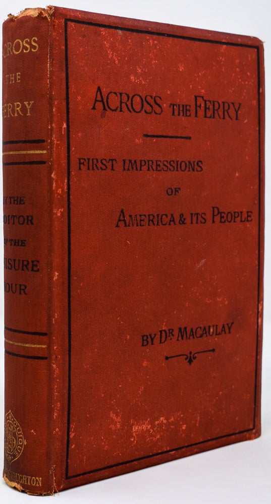 Item #135 Across the Ferry: First Impressions of America and its People. James Macaulay.