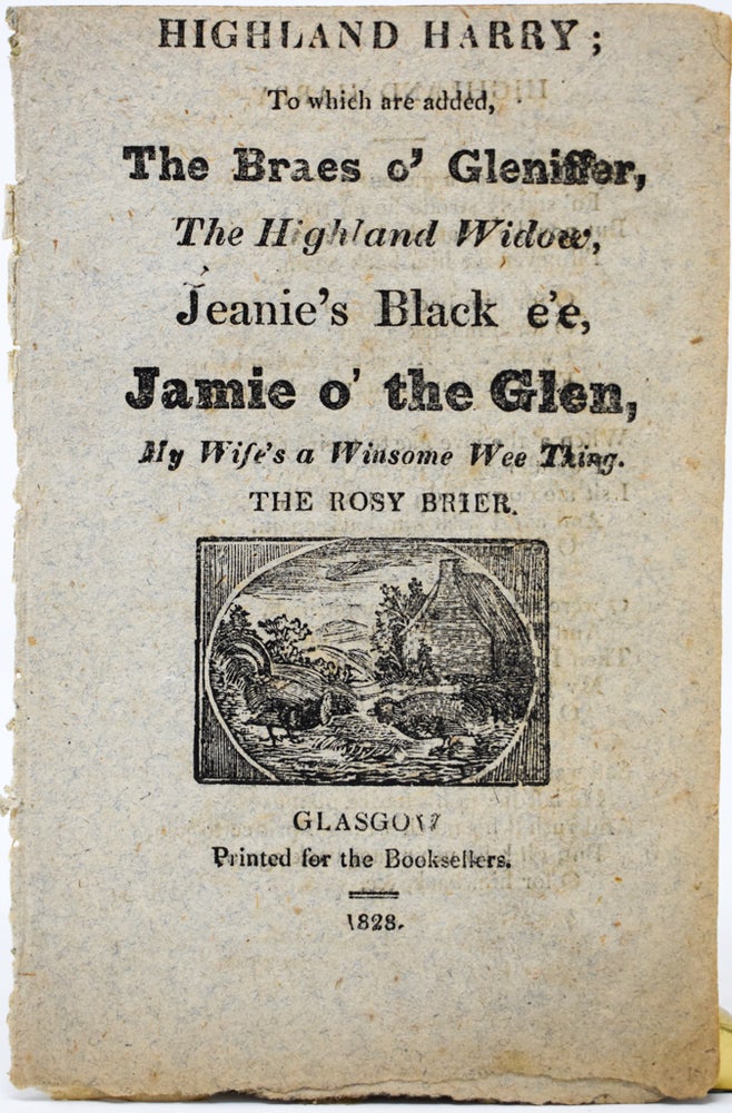 Item #158 Highland Harry; to which are added, The Braes o' Gleniffer, The Highland Widow, Jeanie's Black e'e, Jaime o' the Glen, My Wife's a Winsome Wee Thing, The Rosy Brian
