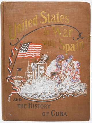 Item #162 United States in War with Spain and the History of Cuba. Trumbull White