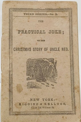 Item #190 The Practical Joke, or the Christmas Story of Uncle Ned. Anon