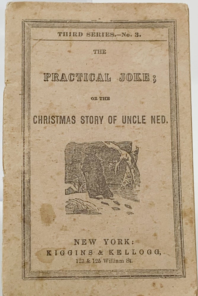 Item #190 The Practical Joke, or the Christmas Story of Uncle Ned. Anon.