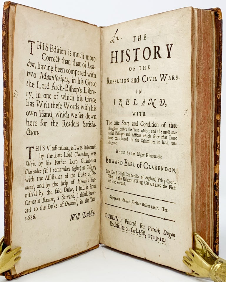 Item #196 The History of the Rebellion and Civil Wars in Ireland, With the True State and Condition of That Kingdom Before the Year 1640; and the Most Material Passages and Actions Which Since That Time Have Contributed to the Calamities it Hath Undergone . . Edward Hyde Clarendon, Earl of.