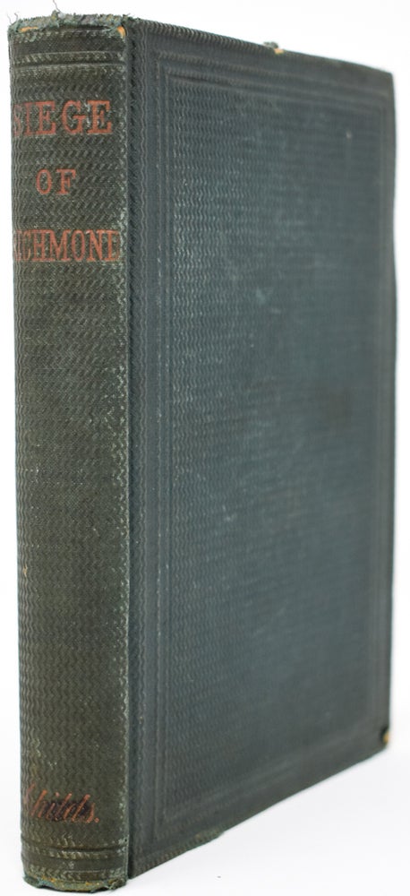 Item #23 The Siege of Richmond: A Narrative of the Military Operations of Major-General George B. McClellan, during the Months of May and June,1862. Joel Cook.