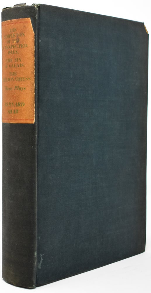 Item #29 The Simpleton of the Unexpected, the Six of Calais & The Millionairess [Association Copy]. George Bernard Shaw.