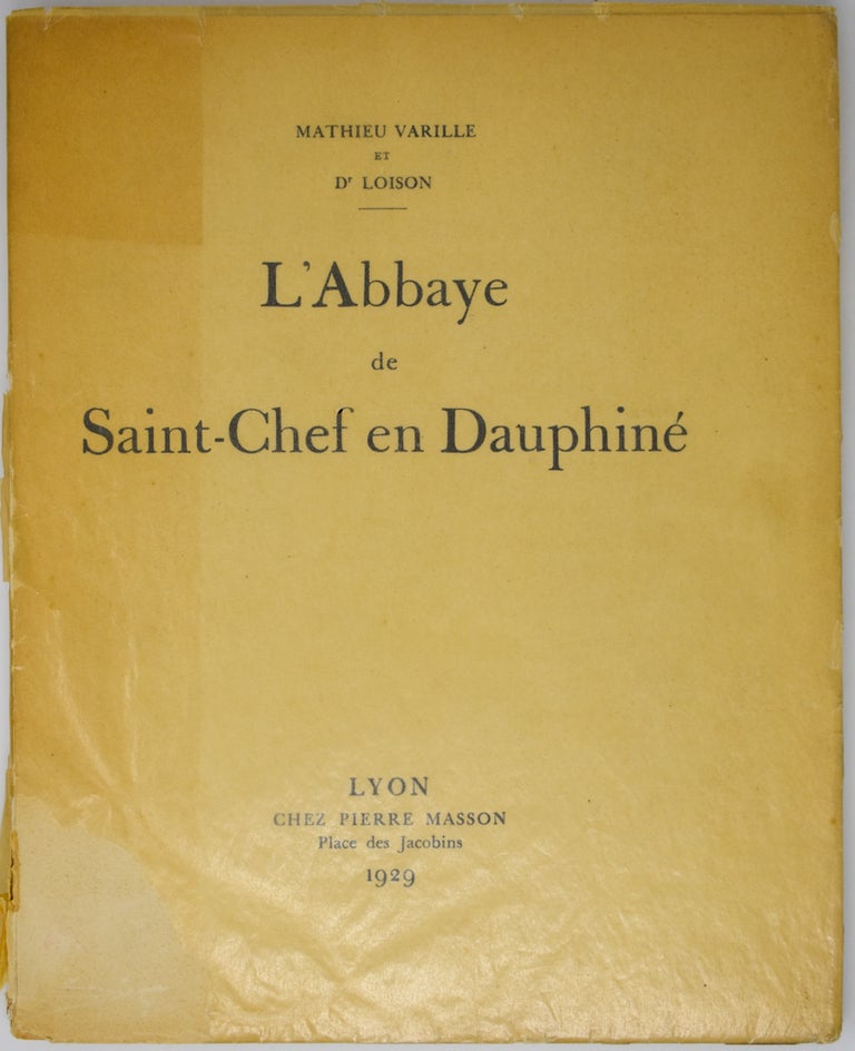 Item #89 L'abbaye De Saint-Chef En Dauphiné [Gothic Architecture]. Mathieu Varille, Dr. Eugène Loison.